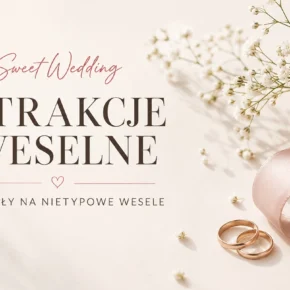 atrakcje weselne pomysły na nietypowe wesele