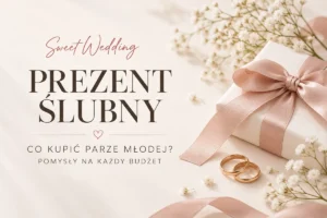 prezent slubny pomysly na kazdy budzet